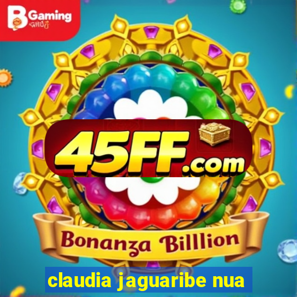 claudia jaguaribe nua